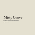 A minimalist scent card for 'Misty Grove' on a solid beige background. The text reads 'Misty Grove' in a dark serif font, with the description 'Cool eucalyptus with refreshing spearmint.