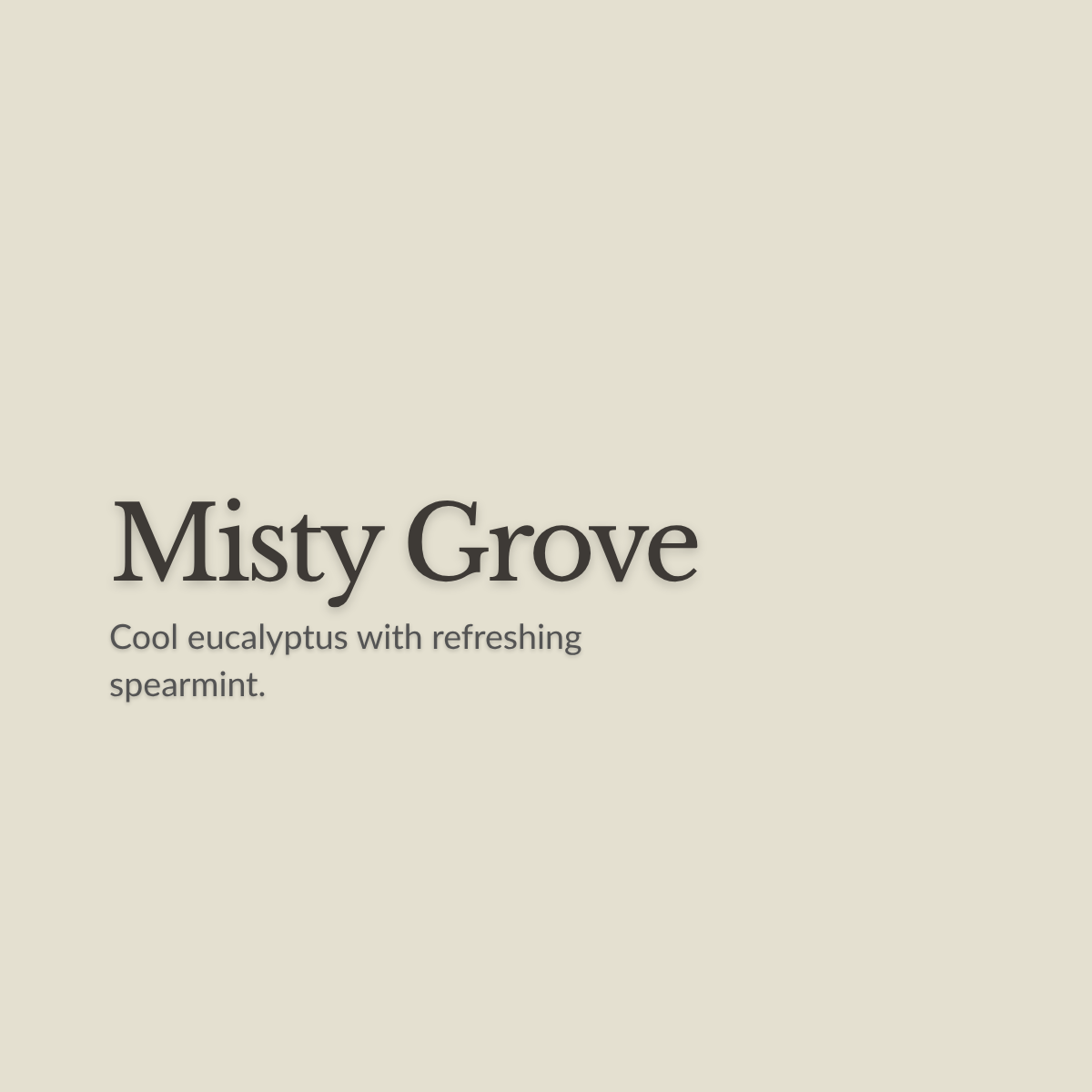 A minimalist scent card for 'Misty Grove' on a solid beige background. The text reads 'Misty Grove' in a dark serif font, with the description 'Cool eucalyptus with refreshing spearmint.