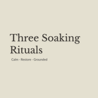 Minimal cover art with the text 'Three Soaking Rituals' in large dark gray serif lettering and 'Calm • Restore • Grounded' in smaller text below, on a warm light beige background.