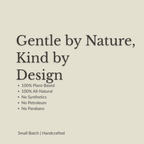 A minimalist beige graphic with dark gray text reading 'Gentle by Nature, Kind by Design' and bullet points stating '100% Plant-Based', '100% All-Natural', 'No Synthetics', 'No Petroleum', and 'No Parabans', plus 'Small Batch | Handcrafted' at the bottom.
