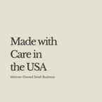 A minimalist beige square graphic with dark gray text reading 'Made with Care in the USA' and smaller text below reading 'Veteran-Owned Small Business'.