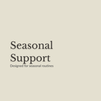 Minimal beige graphic with the words 'Seasonal Support' and smaller text 'Designed for seasonal routines' in dark gray serif and sans-serif type.