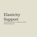 Text-only graphic on a warm beige background reading 'Elasticity Support' with smaller text below: 'Complements routines, focused on smooth, resilient-looking skin'.