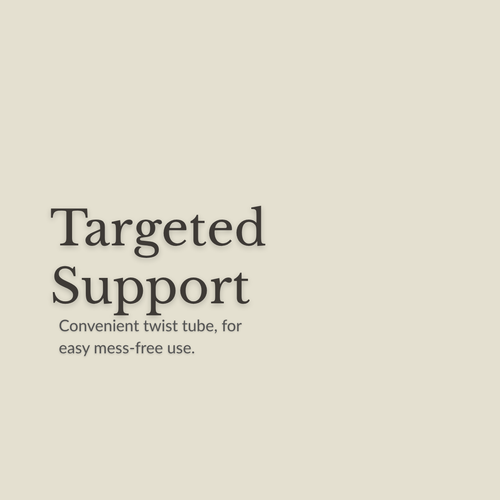 A minimalist beige graphic with dark gray text reading 'Targeted Support' and smaller text below, 'Convenient twist tube, for easy mess-free use.'.