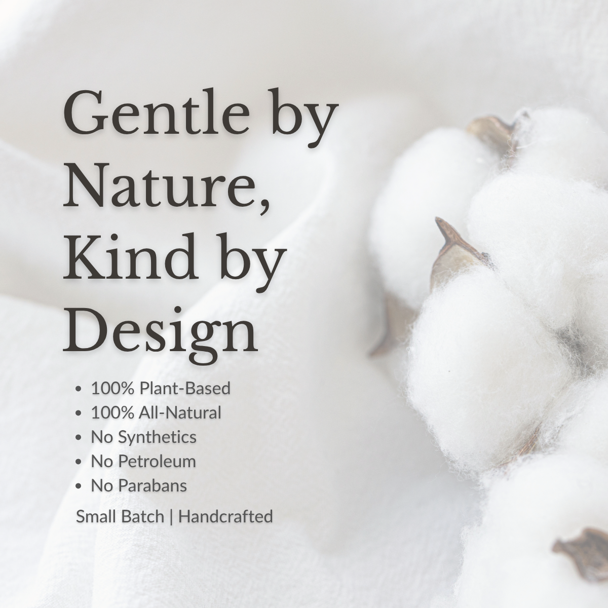 Promotional graphic with the text 'Gentle by Nature, Kind by Design' and bullet points about being 100% plant-based and all-natural, set against a soft white background with fluffy cotton bolls on the right.