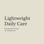 Text on a plain warm beige background reading 'Lightweight Daily Care' with smaller text below: 'Fast-absorbing formula for consistent use.' No product is shown.
