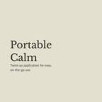 A minimalist beige graphic with the text 'Portable Calm' and smaller subtitle 'Twist-up application for easy, on-the-go use' in dark gray/black serif and sans-serif fonts.